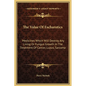 The Value Of Escharotics: Medicines Which Will Destroy Any Living Or Fungus Growth In The Treatment Of Cancer, Lupus, Sarcoma - Hardcover