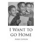 I Want to Go Home - Paperback