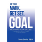 On Your Mark, Get Set, Goal: Measuring Your Success - Paperback
