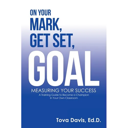 On Your Mark, Get Set, Goal: Measuring Your Success - Paperback