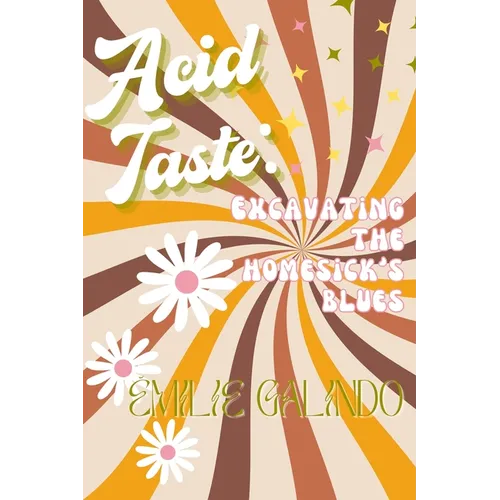 Acid Taste: Excavating the Homesick's Blues - Paperback