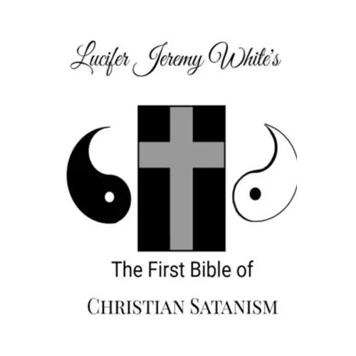 The First Bible of Christian Satanism - Paperback