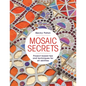 Mosaic Secrets: Project-Based Tips and Techniques for All Abilities - Paperback