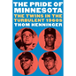 The Pride of Minnesota: The Twins in the Turbulent 1960s - Hardcover
