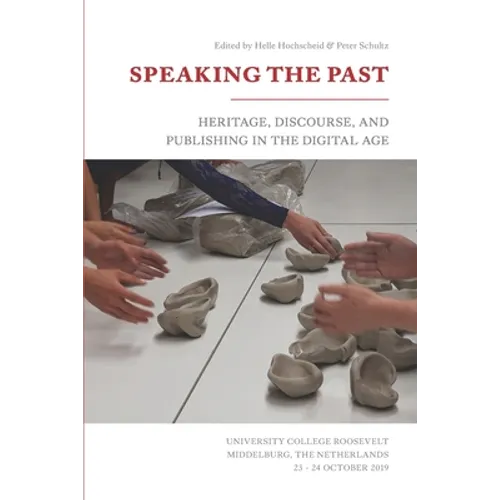 Speaking the Past: Heritage, Discourse, and Publishing in the Digital Age - Paperback