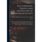 The Surprising Travels and Adventures of Baron Munchausen: in Russia, the Caspian Sea, Iceland, Turkey, Egypt, Gibralter, up the Mediterranean, on the - Paperback