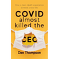 COVID Almost Killed The CEO: How A Near-Death Experience Birthed A New Life - Paperback