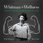 Whitman on Wellness: Poetry and Prose for a Healthy Life - Hardcover