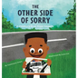 The Other Side of Sorry: A Children's Book About Empathy - Hardcover