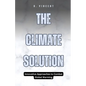 The Climate Solution: Innovative Approaches to Combat Global Warming - Paperback