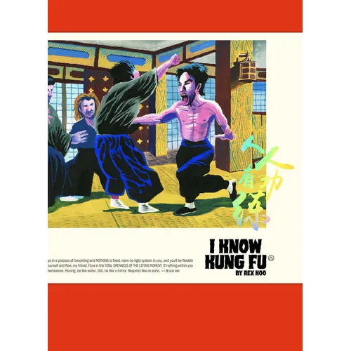 I Know Kung Fu: An Illustrated Tribute to Kung Fu Movies, Moves and Masters - Paperback