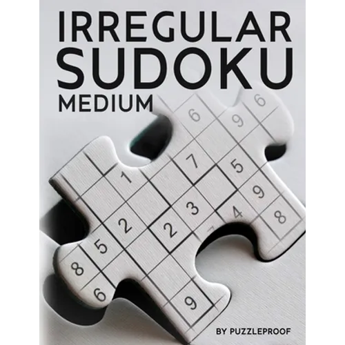 Irregular Sudoku: 250 Medium Difficulty Large Print Jigsaw Sudoku Puzzles For Adults. Two Puzzles Per Page. Solutions Included At The Back Of The Book - Paperback
