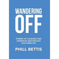 Wandering Off: Stories of a Blessed and Somewhat Mischievous Southern Life - Hardcover