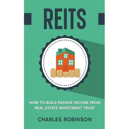 Reits: How to Build Passive Income from Real Estate Investment Trust - Paperback