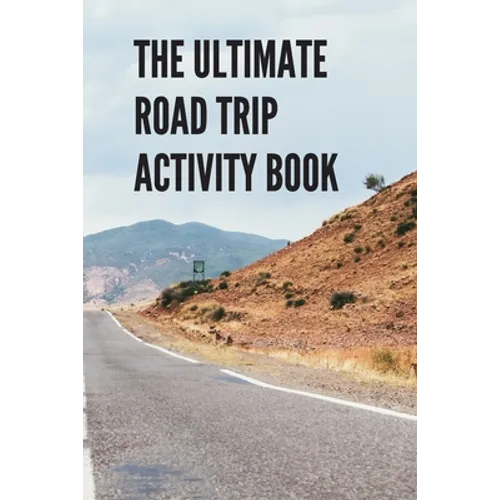 The Ultimate Road Trip Activity Book: 100 Pages of Gaming Fun! Eight different games (including 3D Tic Tac Toe), hours of Light Easy Fun Game play wit - Paperback
