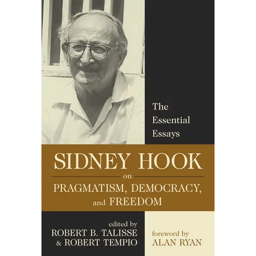 Sidney Hook on Pragmatism, Democracy, and Freedom: The Essential Essays - Paperback