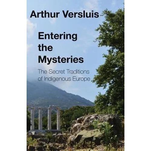 Entering the Mysteries: The Secret Traditions of Indigenous Europe - Paperback