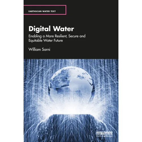 Digital Water: Enabling a More Resilient, Secure and Equitable Water Future - Paperback