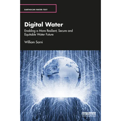 Digital Water: Enabling a More Resilient, Secure and Equitable Water Future - Paperback