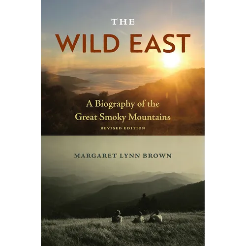 The Wild East: A Biography of the Great Smoky Mountains - Paperback