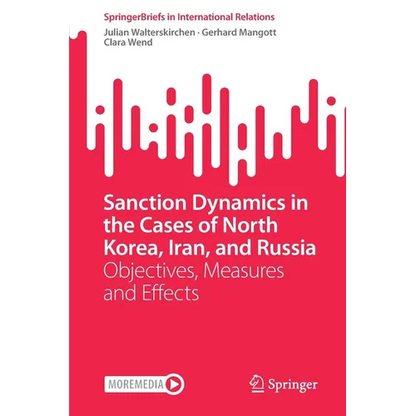 Sanction Dynamics in the Cases of North Korea, Iran, and Russia: Objectives, Measures and Effects - Paperback