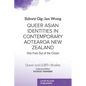 Queer Asian Identities in Contemporary Aotearoa New Zealand: One Foot Out of the Closet - Paperback
