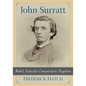John Surratt: Rebel, Lincoln Conspirator, Fugitive - Paperback