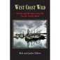 West Coast Wild: Stories and Recipes from the Pacific North West - Paperback