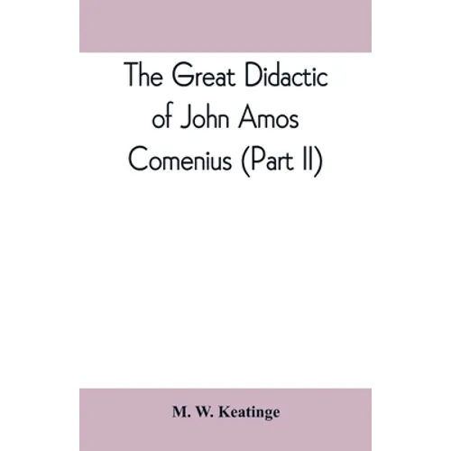 The great didactic of John Amos Comenius (Part II) - Paperback