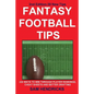 Fantasy Football Tips: 230 Ways to Win Through Player Rankings, Cheat Sheets and Better Drafting - Paperback