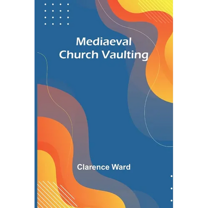 Mediaeval Church Vaulting - Paperback