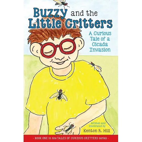 Buzzy and the Little Critters: A Curious Tale of a Cicada Invasion - Paperback
