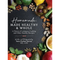 Homemade: Made Healthy & Whole: A Flavor of Lebanese Cooking and Other Healthy Recipes - Hardcover