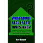 What about Real Estate Investing?: A Realistic Guide for Individuals Wanting To Make Monthly Income And Profits From Real Estate - Paperback