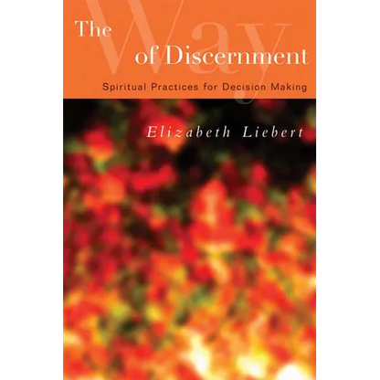 The Way of Discernment: Spiritual Practices for Decision Making - Paperback