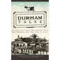 Durham Tales: The Morris Street Maple, the Plastic Cow, the Durham Day That Was & More - Hardcover