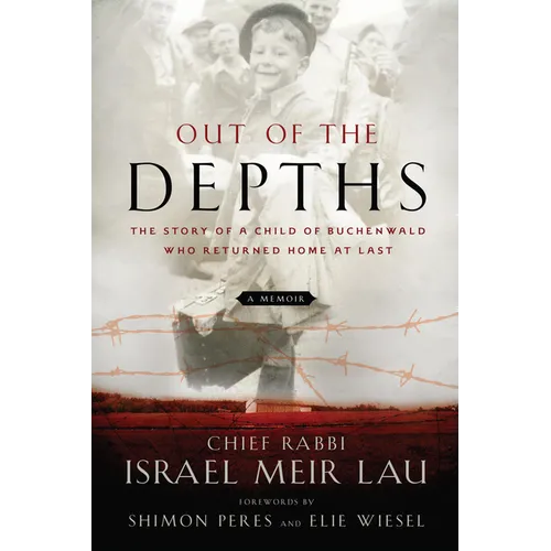 Out of the Depths: The Story of a Child of Buchenwald Who Returned Home at Last - Paperback