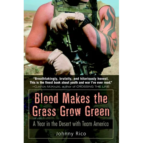 Blood Makes the Grass Grow Green: A Year in the Desert with Team America - Paperback