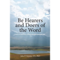 Be Hearers and Doers of the Word: Points of Entry into the Judaeo-Christian Scriptures - Paperback