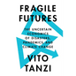 Fragile Futures: The Uncertain Economics of Disasters, Pandemics, and Climate Change - Hardcover