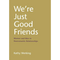 We're Just Good Friends: Women and Men in Nonromantic Relationships - Hardcover