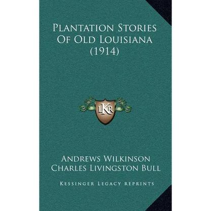 Plantation Stories Of Old Louisiana (1914) - Hardcover