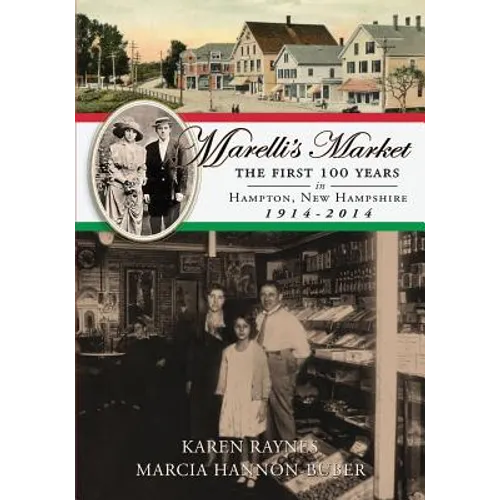 Marelli's Market 2nd Edition: The First 100 Years in Hampton, New Hampshire 1914-2014 - Paperback