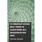 The Formation of Vegetable Mould, Through the Action of Worms, with Observations on Their Habits - Paperback