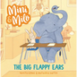 The Big Flappy Ears: A Mini and Milo Book - Hardcover
