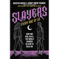 Slayers, Every One of Us: How One Girl in All the World Showed Us How to Hold on - Hardcover