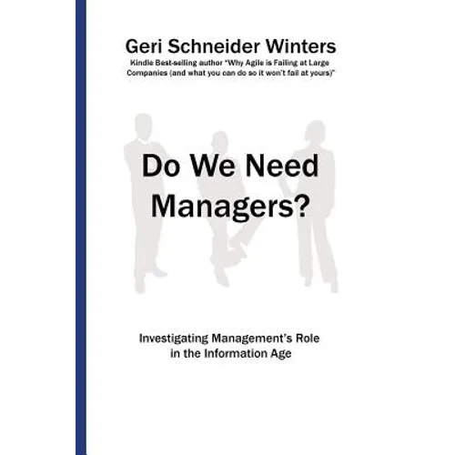 Do We Need Managers?: Investigating Management's Role in the Information Age - Paperback