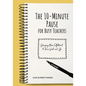 The 10-minute Pause for Busy Teachers: Bringing More Fulfillment to Your Work and Life - Paperback
