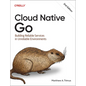 Cloud Native Go: Building Reliable Services in Unreliable Environments - Paperback