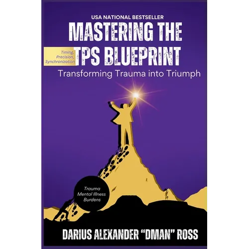 Mastering the TPS Blueprint: Transforming Trauma into Triumph - Paperback